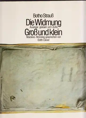 Strauß, Botho - Edith Clever: Schallplatte - Literatur Hörbuch: A: Die Widmung - Auszüge gelesen vom Autor / B: Groß und klein - Marokko - Monolog gesprochen von Edith Clever. 