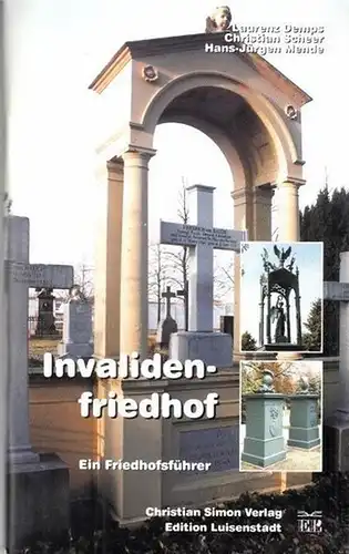 Berlin. - Demps, Laurenz / Scheer, Christian / Mende, Hans-Jürgen: Invalidenfriedhof. Ein Friedhofsführer. (= Edition Luisenstadt). 