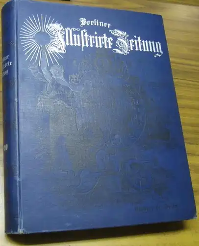 Berliner Illustrirte Zeitung. Kompletter VII. Jahrgang 1899 in einem Band, mit den Nummern 1 - 53 für den Zeitraum 1. Januar bis 31. Dezember