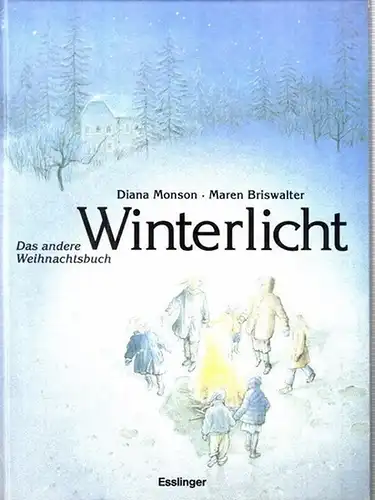 Monson, Diana ; Briswalter, Maren (Illustr.): Winterlicht : das andere Weihnachtsbuch. 
