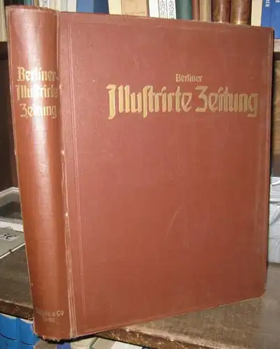 Berliner Illustrierte Zeitung. - Red.: Kurt Karfunkel: Berliner Illustrirte Zeitung. Kompletter XXII. Jahrgang 1913 in einem Band, mit den Nummern 1 - 52 für den Zeitraum 5. Januar bis 28. Dezember. 