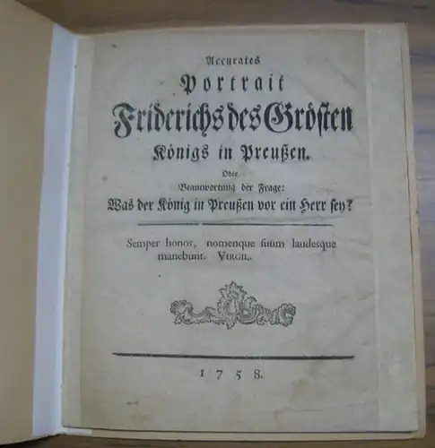 Friedrich II: Accurates Portrait Friderichs des Grösten Königs in Preußen. Oder Beantwortung der Frage: Was der König in Preußen vor ein Herr sey ?. 