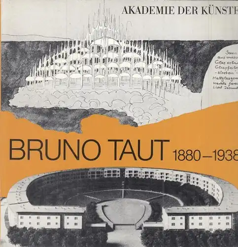 Taut, Bruno. - Konzeption, Organisation und Gestaltung der Ausstellung: Achim Wendschuh. - Katalog: Barbara Volkmann: Bruno Taut 1880 - 1938. - Katalog zur gleichnamigen Ausstellung in der Akademie der Künste 1980. 