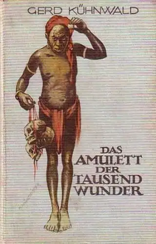 Kühnwald, Gerd: Das Amulett der tausend Wunder. Ein Roman aus den Urwäldern Sumatras. 
