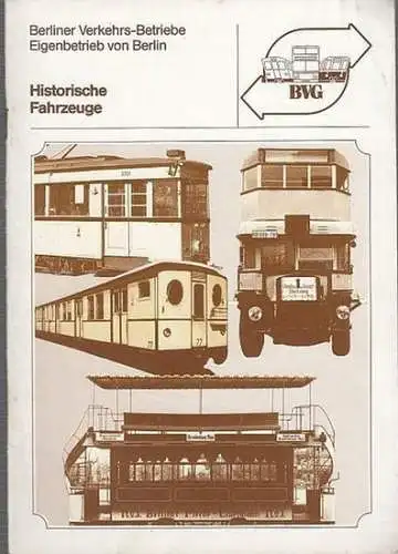 Berliner Verkehrs - Betriebe. - BVG: Historische Fahrzeuge der BVG.
