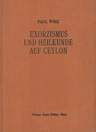 Wirz, Paul: Exorzismus und Heilkunde auf Ceylon. 