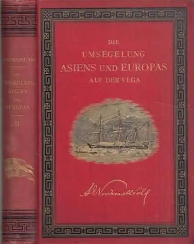 Nordenskiöld, Adolf Erik Frh. von: Die Umsegelung Asiens und Europas auf der Vega. Zweiter Band. Mit einem historischen Rückblick auf frühere Reisen längs der Nordküste der Alten Welt. 