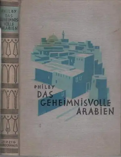 Philby, Harry: Das geheimnisvolle Arabien. Zweiter ( 2. ) Band. Entdeckungen und Abenteuer. 