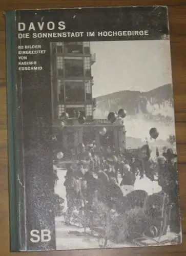 Davos. - Edschmid Kasimir (Einl.), - Walter Kern (Red.): DAVOS. Die Sonnenstadt im Hochgebirge. (= SB Schaubücher Band 38, hrsg. von Emil Schaeffer). 