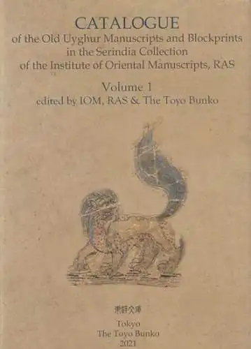 Zieme, Peter / Alla Sizova, I.F. Popva, T. Hamashita: Catalogue of Old Uyghur Manuscripts and Blockprints in the Serindia Collection of the Institute of Oriental Manuscripts, RAS. Volume 1, edited by IOM, RAS & The Toyo Bunko. 