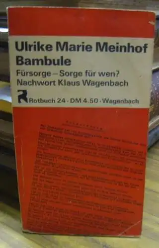 Meinhof (Röhl), Ulrike Marie: Bambule. Fürsorge - Sorge für wen? Nachwort Klaus Wagenbach. (= Rotbuch 24). 