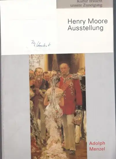 Schweikart, Klaus - Henry Moore, Adolph Menzel: Konvolut, bestehend aus 3 Titeln: 1) Kultur braucht unsere Zuneigung. 2) Pressespiegel Henry Moore Ausstellung 3) Adolph Menzel (Einladung zur Ausstellungseröffnung 18.10.1998).