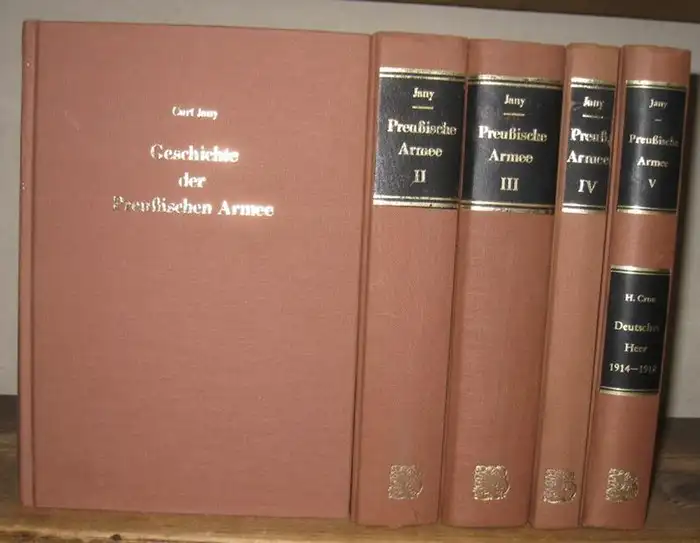 Jany, Curt / Eberhard Jany (Hrsg.) / Hermann Cron: 5 Bände: Geschichte der Preußischen Armee vom 15. Jahrhundert bis 1914. 4 Bände UND Cron: Geschichte...