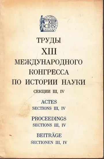 Kongressbeiträge.- I.D. Rojanski, A.V. Akhoutine, Boniface Kedrov u.a: Beiträge zum XIII. Internationalen Kongress für Geschichte der Wissenschaft.  (Beiträge Sektionen III, IV). Moskau 18. - 24. August 1971. 