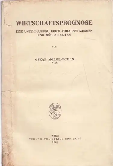 Morgenstern, Oskar: Wirtschaftsprognose - Eine Untersuchung ihrer Voraussetzungen und Möglichkeiten. 