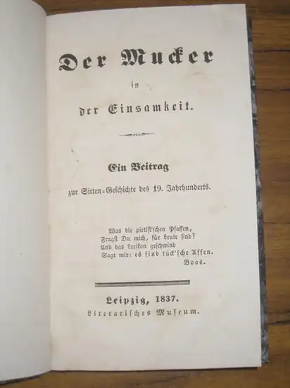 Königsberger Mucker: Der Mucker in der Einsamkeit. Ein Beitrag zur Sitten-Geschichte des 19. Jahrhunderts. 