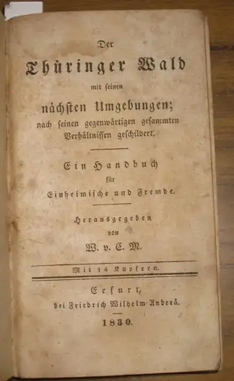 Clemens-Milwitz, Wilhelm von (Hrsg.): Der Thüringer Wald mit seinen nächsten Umgebungen, nach seinen gegenwärtigen gesammelten Verhältnissen geschildert, Ein Handbuch für Einheimische und Fremde. 