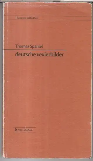 Spaniel, Thomas: deutsche vexierbilder ( = Thüringen-Bibliothek, 2 ).