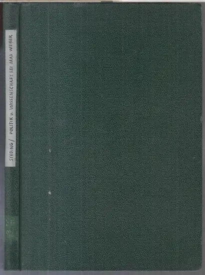 Weber, Max. - von Christoph Steding: Politik und Wissenschaft bei Max Weber. 