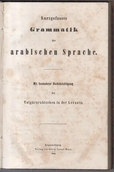 Arabisch: Kurzgefasste Grammatik der arabischen Sprache. Mit besonderer Berücksichtigung des Vulgärarabischen in der Levante.