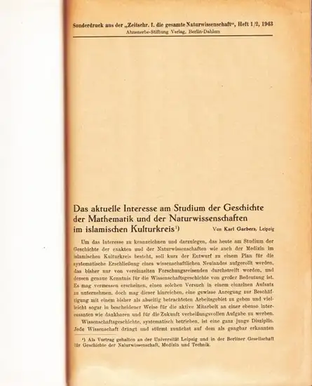 Garbers, Karl: Das aktuelle Interesse am Studium der Geschichte der Mathematik und der Naturwissenschaften im islamischen Kulturkreis. Sonderabdruck aus: Zeitschr. f. die gesamte Naturwissenschaft, Heft 1/2, 1943. 