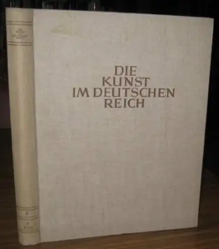 Kunst im Deutschen (Dritten) Reich, Die. - Hauptschriftleiter: Robert Scholz. - Beiträge: Adolf Hitler / Alfred Rosenberg / Robert Ley u. a: Die Kunst im...