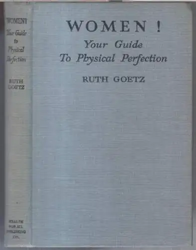 Goetz, Ruth. - photographs by Elizabeth Wilson: Women ! Your guide to physical perfection. 