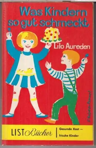 Aureden, Lilo: Was Kindern so gut schmeckt. Das Kochbuch für Kinder und Eltern. 