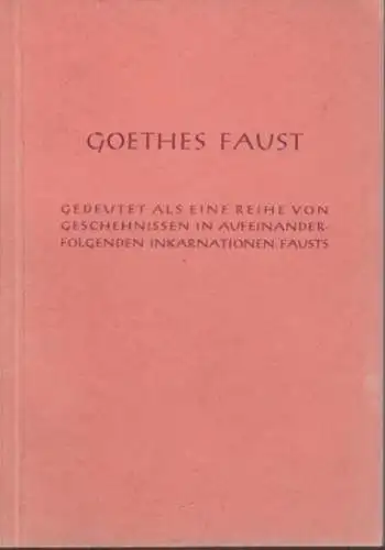 Goethe.- C. Jinarajadasa: Goethes Faust. Gedeutet als eine Reihe von Geschehnissen in aufeinanderfolgenden Inkarnationen Fausts. 