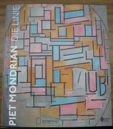 Mondrian, Piet. - Berliner Festspiele, Martin-Gropius-Bau / Gemeente Museum, Den Haag. - Red.: Hans Janssen: Piet Mondrian. Die Linie. - Anläßlich der gleichnamigen Ausstellung 2015. 