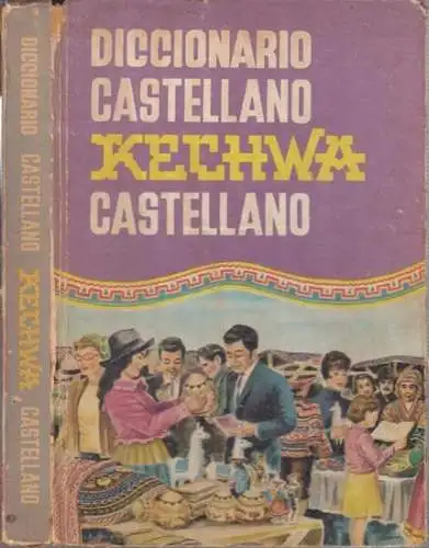 Castellano / Kechwa. - Kechwa / Castellano. - dialecto de Ayacucho. - Pedro Clemente Perroud / Juan Maria Chouvenc: Diccionario Castellano Kechwa / Kechwa Castellano. Dialecto de Ayacucho. 