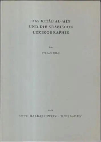 Wild, Stefan: Das Kitab Al-'Ain und die arabische Lexikographie. 