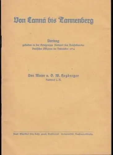 HEYBERGER, W: Von Cannä bis Tannenberg. Vortrag gehalten in der Ortsgruppe Rottweil des Reichsbundes Deutscher Offiziere im November 1934. 