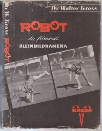 Kross, Walter: Robot - die filmende Kleinbildkamera. 