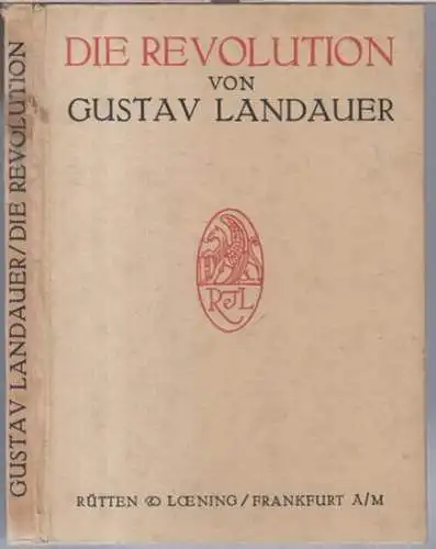 Landauer, Gustav: Die Revolution ( = Die Gesellschaft. Sammlung sozialpsychologischer Monographien, herausgegeben von Martin Buber, 13. Band ). 