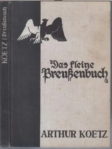 Koetz, Arthur: Das kleine Preußenbuch. 