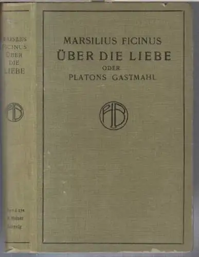 Platon. - Marsilius Ficinus. - übersetzt von Karl Paul Hasse: Über die Liebe oder Platons Gastmahl ( = Der philosophischen Bibliothek, Band 154 ). 