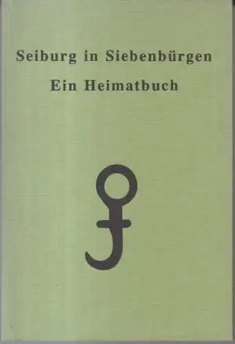 Seiburg in Siebenbürgen. - herausgegeben von Martin Guist: Seiburg in Siebenbürgen - Ein Heimatbuch. - Aus dem Inhalt: Ortsgeschichte / alte und neue Kirche /...