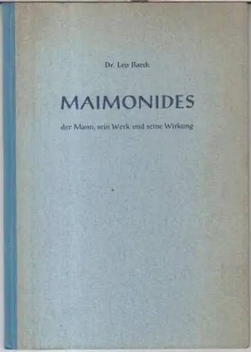 Maimonides. - Leo Baeck: Maimonides - der Mann, sein Werk und seine Wirkung. - Vortrag anläßlich der Gedenkfeier zur 750. Wiederkehr des Todestages des großen Gelehrten Moses Maimonides am 7. Juli 1954 in Düsseldorf. 