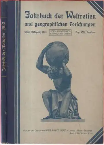 Jahrbuch der Weltreisen.   Wilh. Berdrow: Illustrirtes Jahrbuch der Weltreisen. 1. Jahrgang 1902 ( = Prochaskas illustrirte Jahrbücher ).   (Deckeltitel: Jahrbuch der.. 