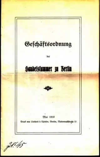 Handelskammer zu Berlin: Geschäftsordnung der Handelskammer zu Berlin ( Mai 1919 ). 