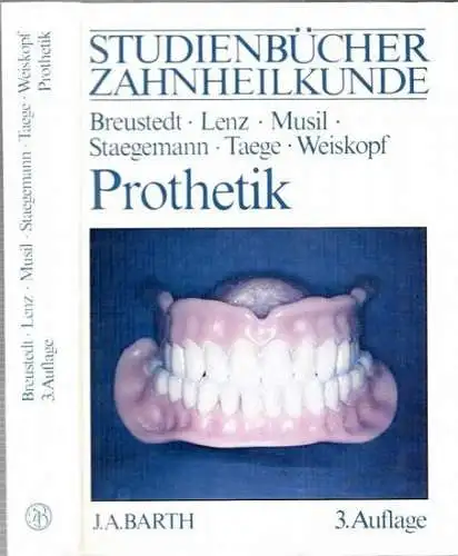 Breustedt, Alfred / Edwin Lenz, Rudolf Musil u.a: Prothetik (= Studienbücher Zahnheilkunde). 