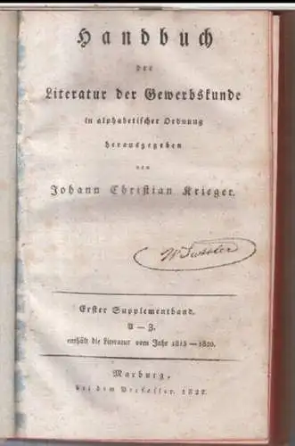 Krieger, Johann Christian: Handbuch der Literatur der Gewerbskunde in alphabetischer Ordnung. Erster Supplementband. A - Z, enthält die Literatur vom Jahr 1813 - 1820. 