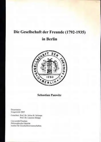 Panwitz, Sebastian: Die Gesellschaft der Freunde (1792 - 1935) in Berlin. Dissertation, Universität Potsdam, Phil. Fakultät, Inst. F. Geschichtswissenschaft. 