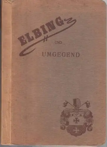 Elbing. - Elblag. - bearbeitet von C. Pudor: Die Stadt Elbing und ihre Umgebung. 