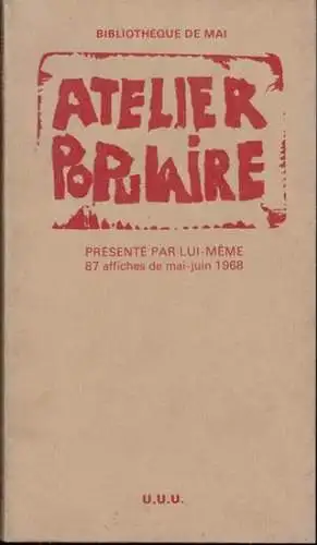 Atelier populaire. - Bibliotheque de Mai: Atelier populaire. - presente par lui-meme 87 affiches de mai-juin 1968. 