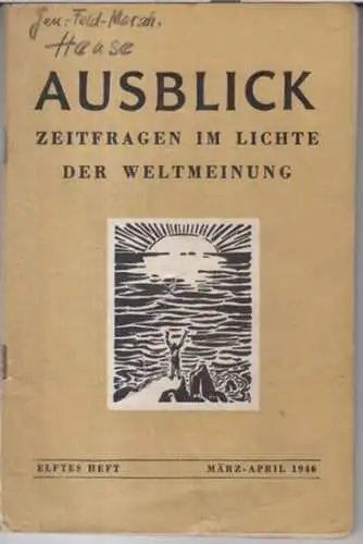 Ausblick. - mit Beiträgen von Salvador de Madariaga / Harold J. Laski / V. Lada-Mocarski / Kenneth Clark / Bertolt Brecht u. a: Ausblick. März-April...