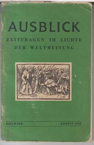 Ausblick. - mit Beiträgen von Friedrich Schiller / Hermann Hesse / J. B. Priestley / Julian Huxley / C. G. Jung / Erich Kästner / Alfred Polgar / Karel Capek / James Avery Joyce u. a: Ausblick. August 1945. Zeitfragen im Lichte der Weltmeinung. - Aus d...