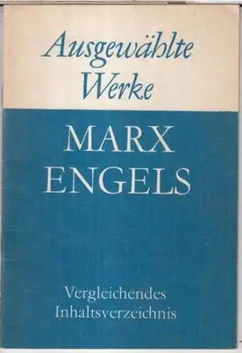 Marx, Karl / Engels, Friedrich. - lektoriert von Waltraud Bergemann: Vergleichendes Inhaltsverzeichnis zur Werkausgabe und zu den Ausgewählten Schriften. 