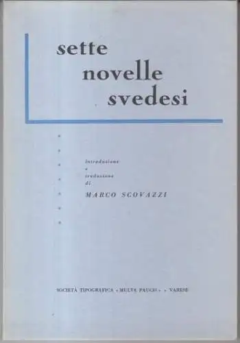 Scovazzi, Marco (introduzione e traduzione): sette novelle svedesi. - Indice: August Strindberg - L' amore delle ragazze / Hjalmar Bergman: L' uomo / Rudolf Värnlund: Vagabondo notturno / Eyvind Johnson: Kari / Artur Lundkvist: Dramma agreste / Arvid B...